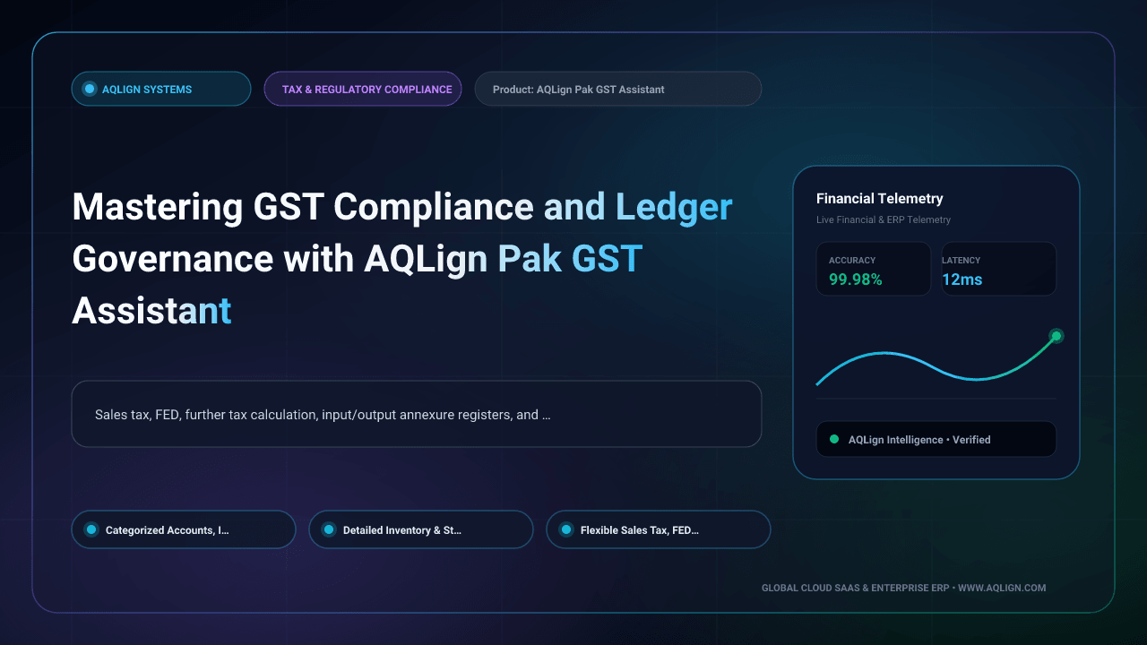 Mastering GST Compliance and Ledger Governance with AQLign Pak GST Assistant